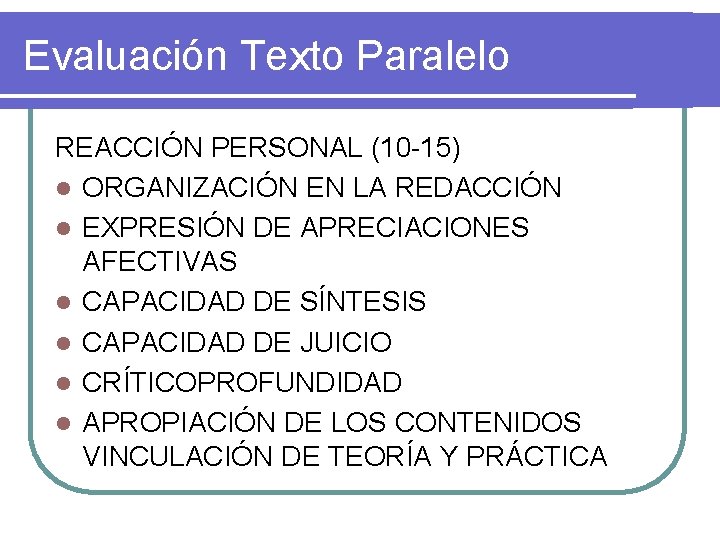 Evaluación Texto Paralelo REACCIÓN PERSONAL (10 -15) l ORGANIZACIÓN EN LA REDACCIÓN l EXPRESIÓN