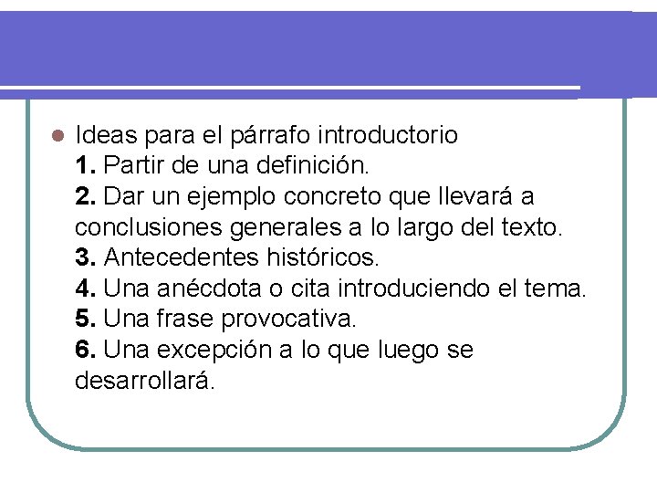 l Ideas para el párrafo introductorio 1. Partir de una definición. 2. Dar un