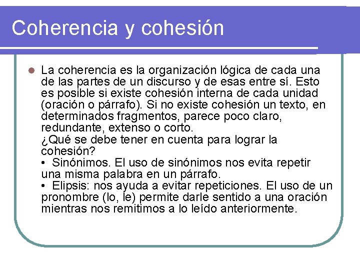 Coherencia y cohesión l La coherencia es la organización lógica de cada una de