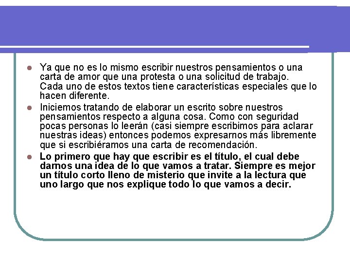 Ya que no es lo mismo escribir nuestros pensamientos o una carta de amor