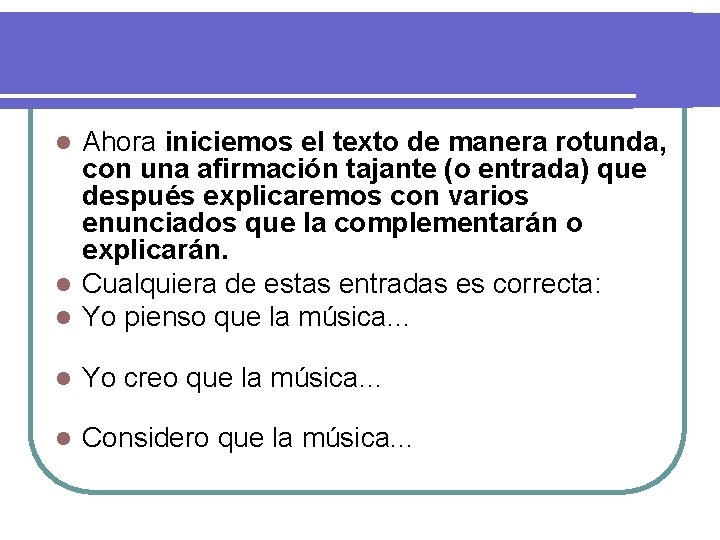 Ahora iniciemos el texto de manera rotunda, con una afirmación tajante (o entrada) que