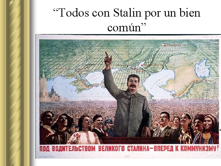 “Todos con Stalin por un bien común” 