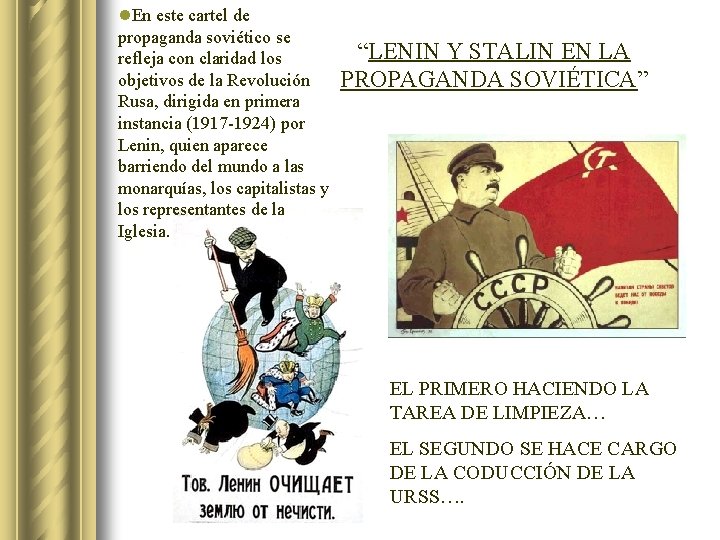 l. En este cartel de propaganda soviético se refleja con claridad los objetivos de