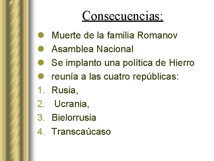 Consecuencias: l l 1. 2. 3. 4. Muerte de la familia Romanov Asamblea Nacional