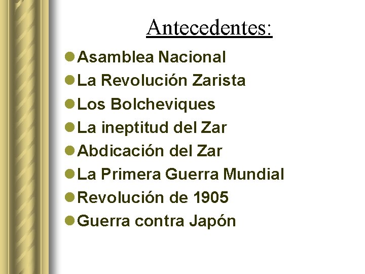 Antecedentes: l Asamblea Nacional l La Revolución Zarista l Los Bolcheviques l La ineptitud Antecedentes: l Asamblea Nacional l La Revolución Zarista l Los Bolcheviques l La ineptitud
