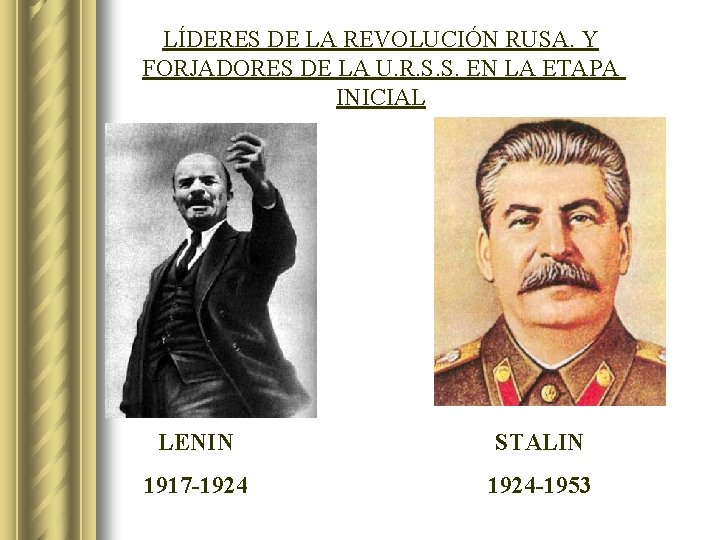 LÍDERES DE LA REVOLUCIÓN RUSA. Y FORJADORES DE LA U. R. S. S. EN LÍDERES DE LA REVOLUCIÓN RUSA. Y FORJADORES DE LA U. R. S. S. EN