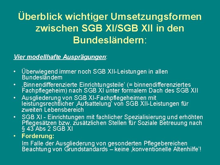 Überblick wichtiger Umsetzungsformen zwischen SGB XI/SGB XII in den Bundesländern: Vier modellhafte Ausprägungen: •