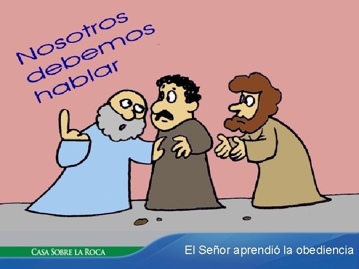 El Señor aprendió la obediencia 