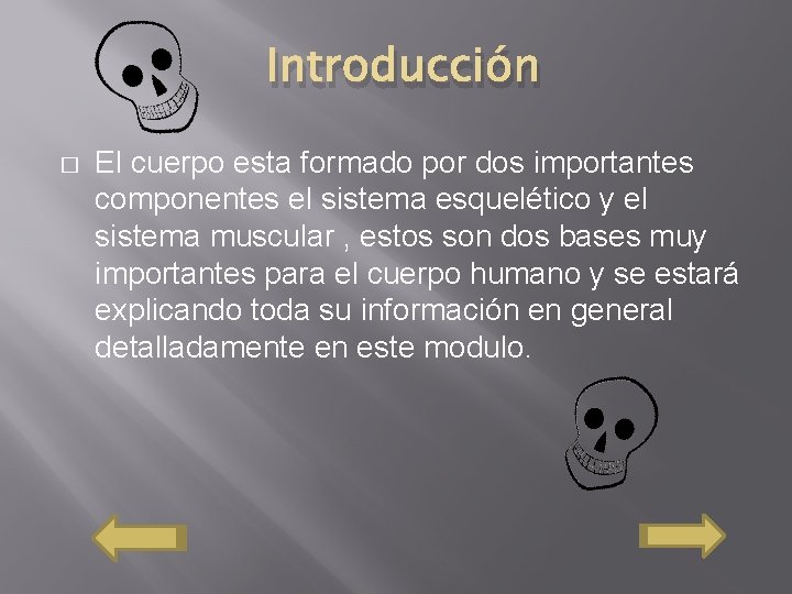 Introducción � El cuerpo esta formado por dos importantes componentes el sistema esquelético y