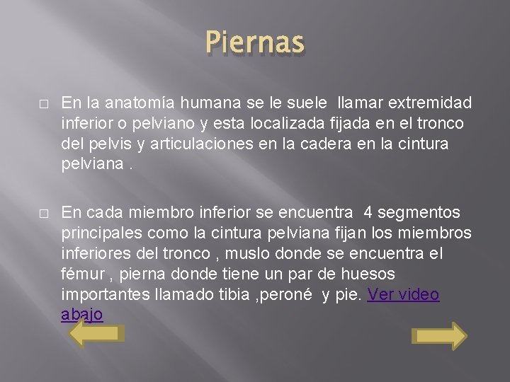 Piernas � En la anatomía humana se le suele llamar extremidad inferior o pelviano