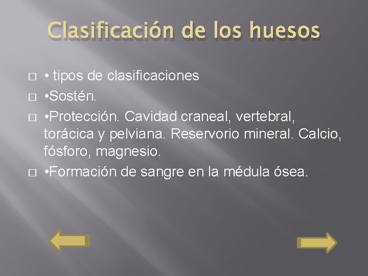 Clasificación de los huesos � � • tipos de clasificaciones • Sostén. • Protección.