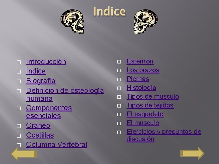 Indice � � � � Introducción Índice Biografía Definición de osteología humana Componentes esenciales