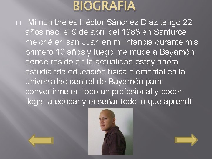 BIOGRAFIA � Mi nombre es Héctor Sánchez Díaz tengo 22 años nací el 9