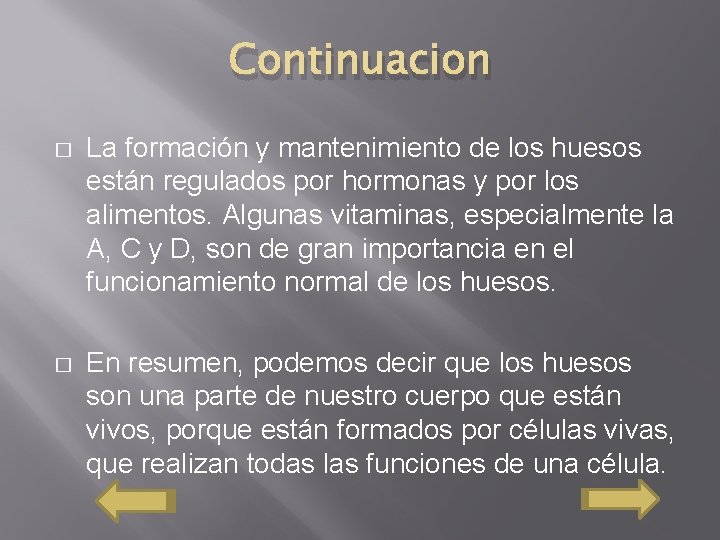 Continuacion � La formación y mantenimiento de los huesos están regulados por hormonas y