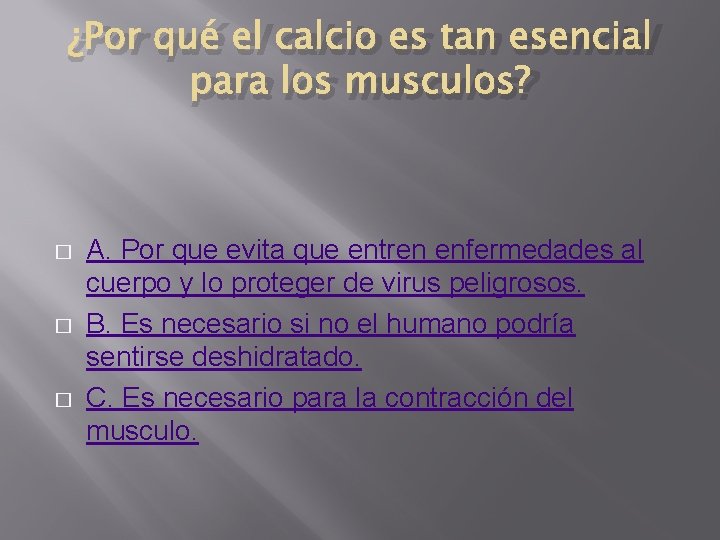 ¿Por qué el calcio es tan esencial para los musculos? � � � A.