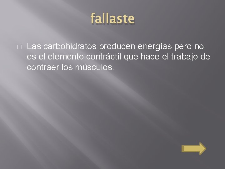 fallaste � Las carbohidratos producen energías pero no es el elemento contráctil que hace