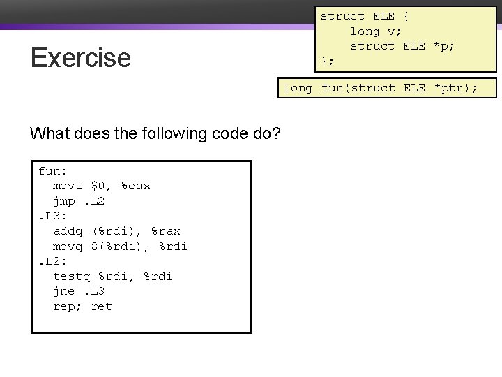 Exercise struct ELE { long v; struct ELE *p; }; long fun(struct ELE *ptr);