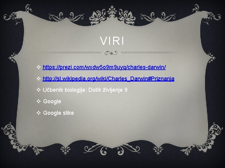 VIRI v https: //prezi. com/wxdw 5 o 9 m 9 uyq/charles-darwin/ v http: //sl.