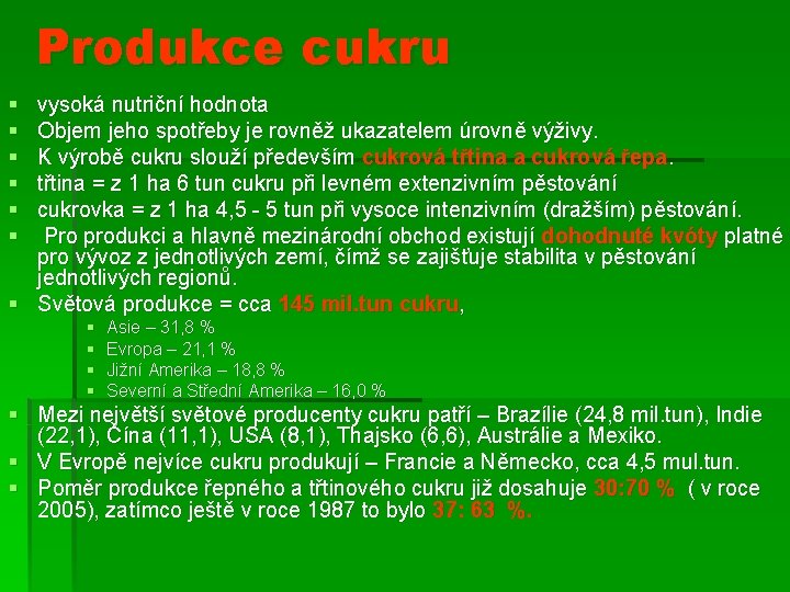 Produkce cukru § § § vysoká nutriční hodnota Objem jeho spotřeby je rovněž ukazatelem