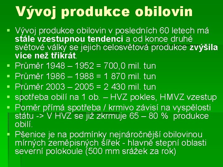 Vývoj produkce obilovin § Vývoj produkce obilovin v posledních 60 letech má stále vzestupnou