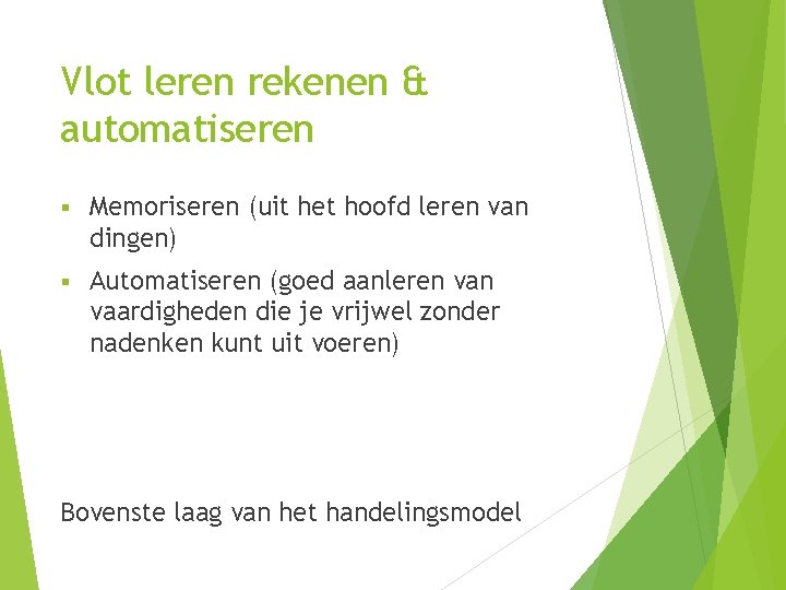 Vlot leren rekenen & automatiseren § Memoriseren (uit het hoofd leren van dingen) §