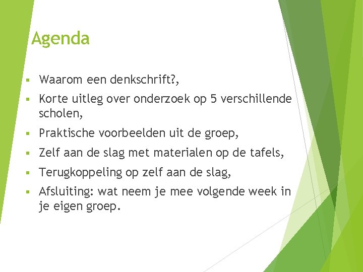 Agenda § Waarom een denkschrift? , § Korte uitleg over onderzoek op 5 verschillende