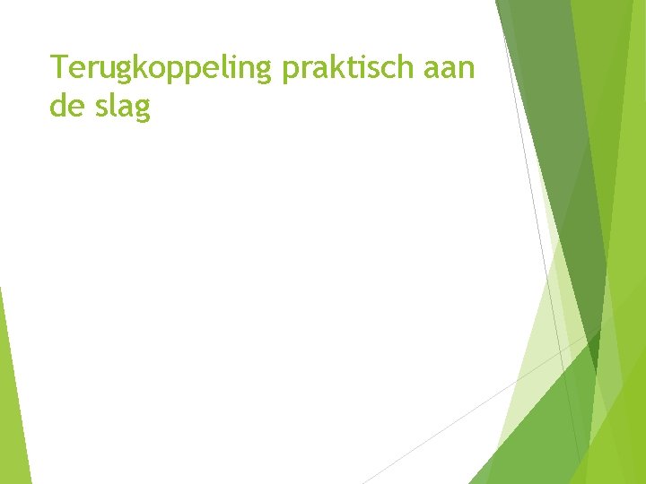 Terugkoppeling praktisch aan de slag 