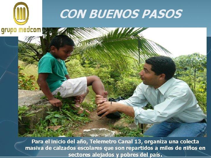 CON BUENOS PASOS Para el inicio del año, Telemetro Canal 13, organiza una colecta