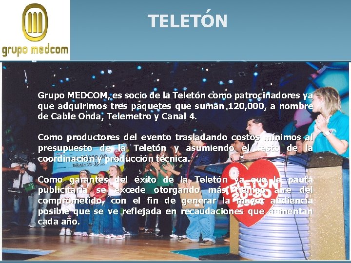 TELETÓN Grupo MEDCOM, es socio de la Teletón como patrocinadores ya que adquirimos tres