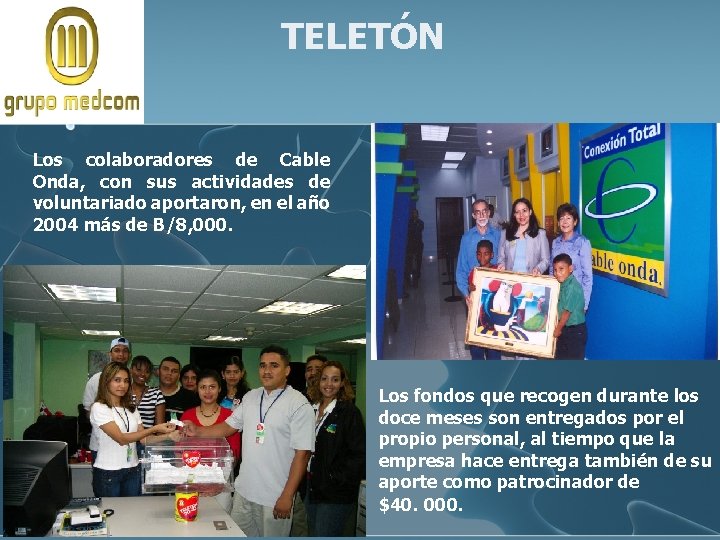 TELETÓN Los colaboradores de Cable Onda, con sus actividades de voluntariado aportaron, en el