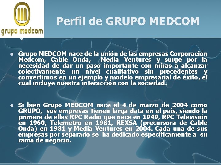 Perfil de GRUPO MEDCOM l Grupo MEDCOM nace de la unión de las empresas