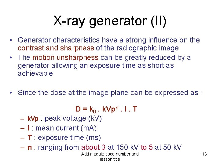 X-ray generator (II) • Generator characteristics have a strong influence on the contrast and