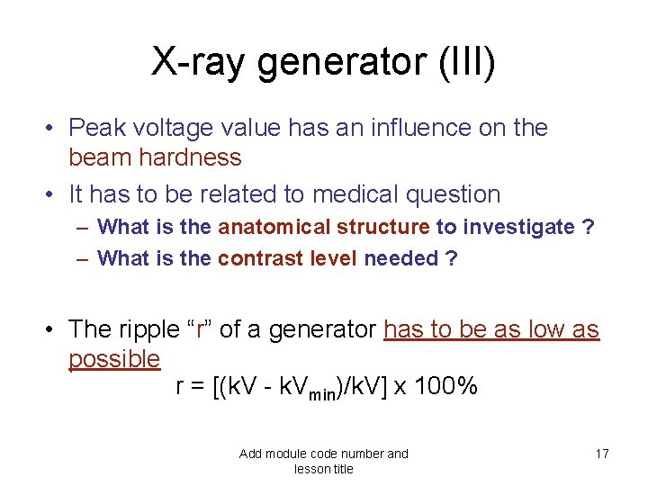 X-ray generator (III) • Peak voltage value has an influence on the beam hardness