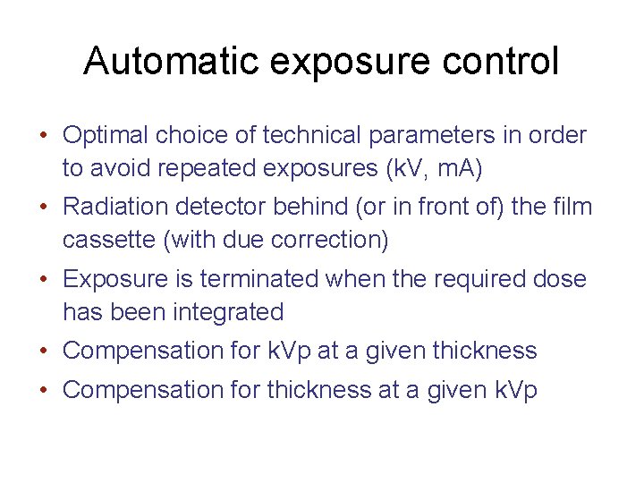 Automatic exposure control • Optimal choice of technical parameters in order to avoid repeated