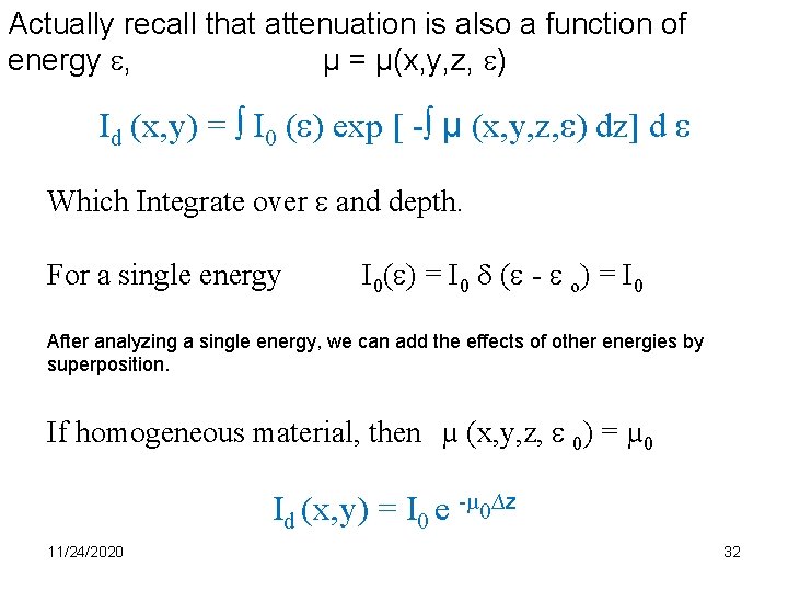 Actually recall that attenuation is also a function of energy , µ = µ(x,