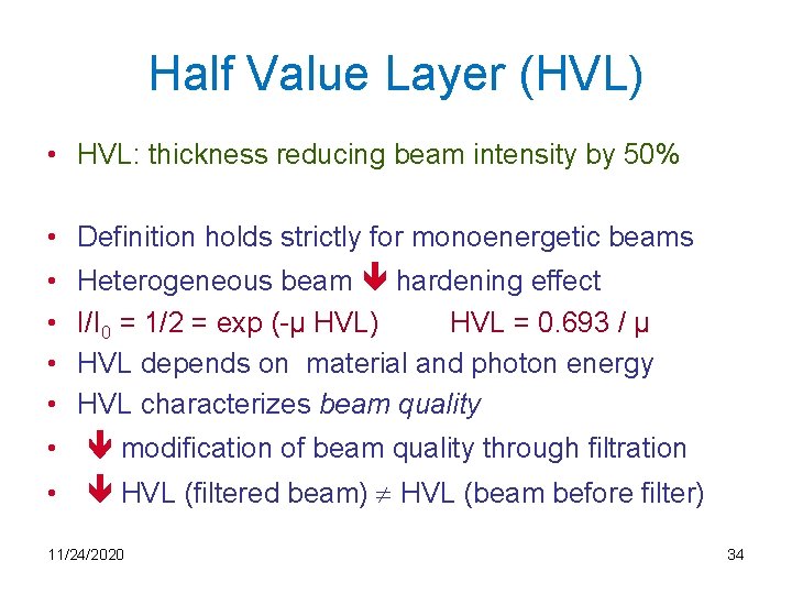 Half Value Layer (HVL) • HVL: thickness reducing beam intensity by 50% • Definition