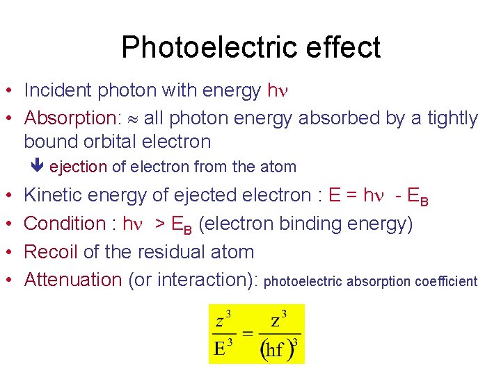 Photoelectric effect • Incident photon with energy h • Absorption: all photon energy absorbed