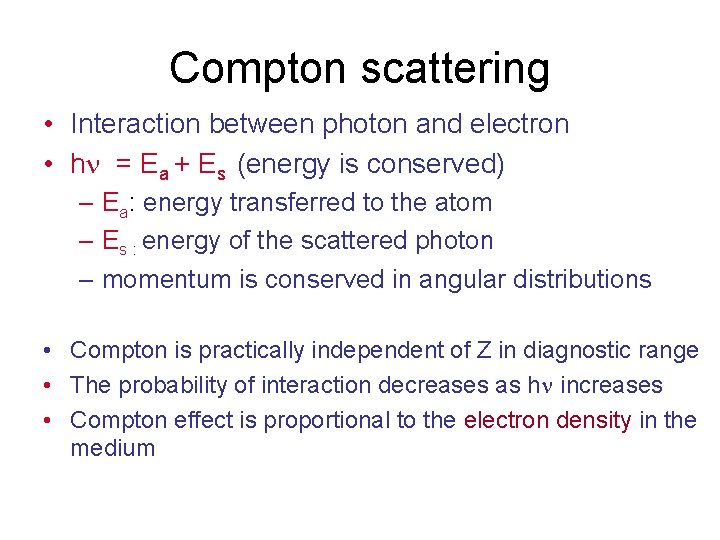 Compton scattering • Interaction between photon and electron • h = Ea + Es