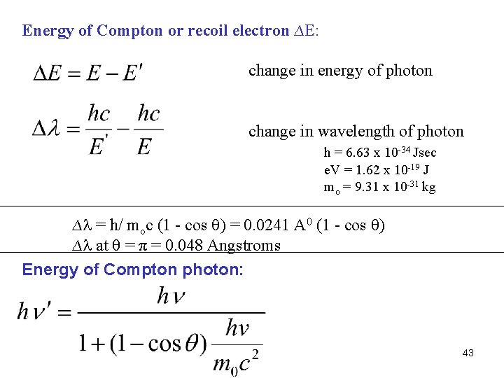 Energy of Compton or recoil electron ∆E: change in energy of photon change in