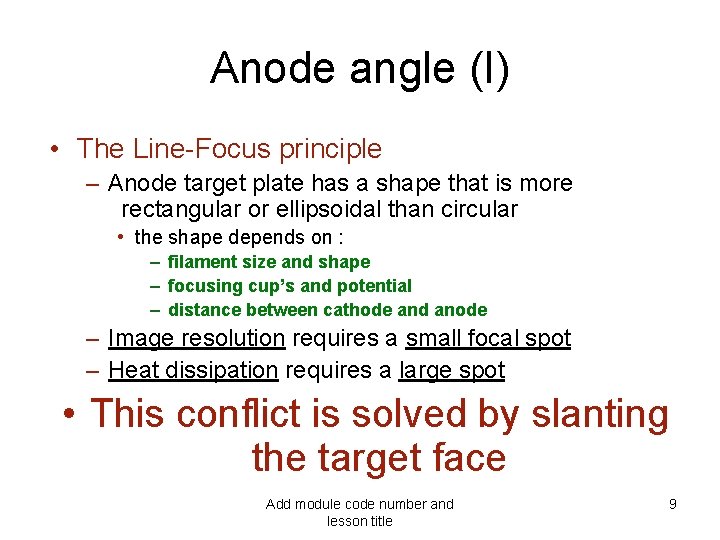 Anode angle (I) • The Line-Focus principle – Anode target plate has a shape