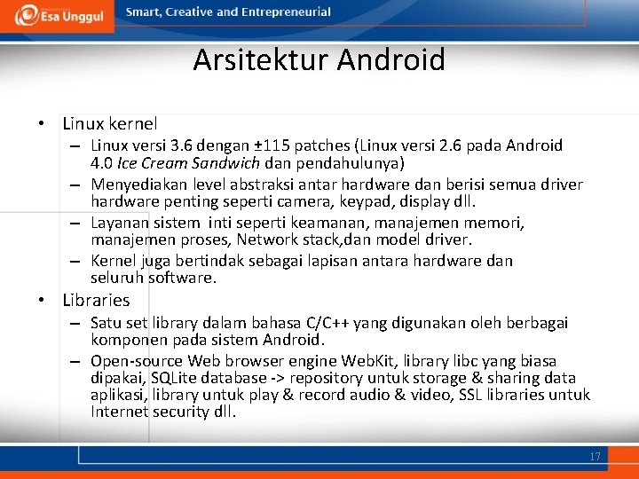 Arsitektur Android • Linux kernel – Linux versi 3. 6 dengan ± 115 patches