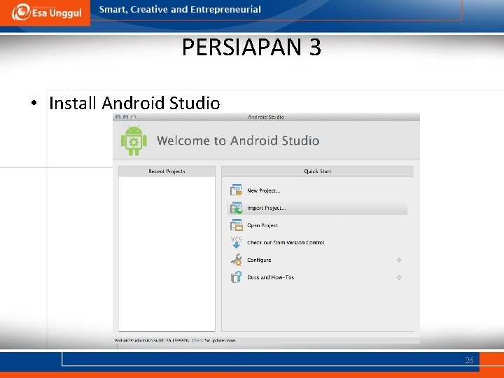 PERSIAPAN 3 • Install Android Studio 26 