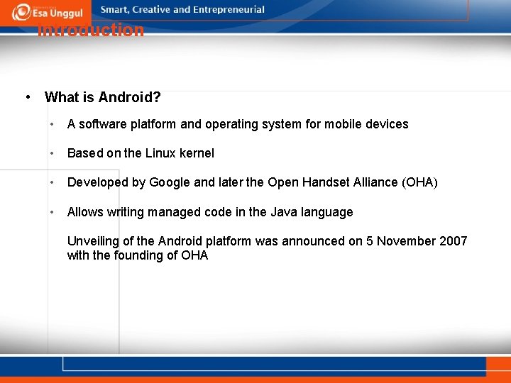 Introduction • What is Android? • A software platform and operating system for mobile