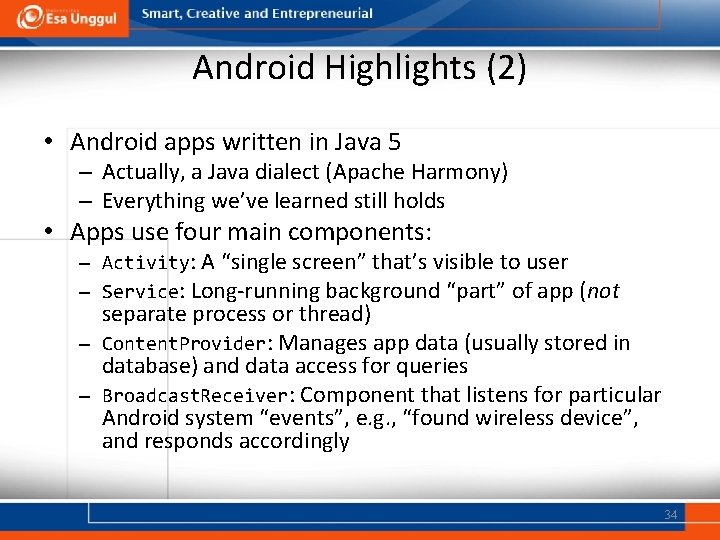 Android Highlights (2) • Android apps written in Java 5 – Actually, a Java