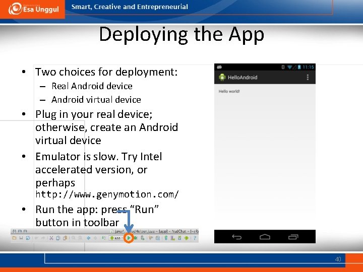 Deploying the App • Two choices for deployment: – Real Android device – Android