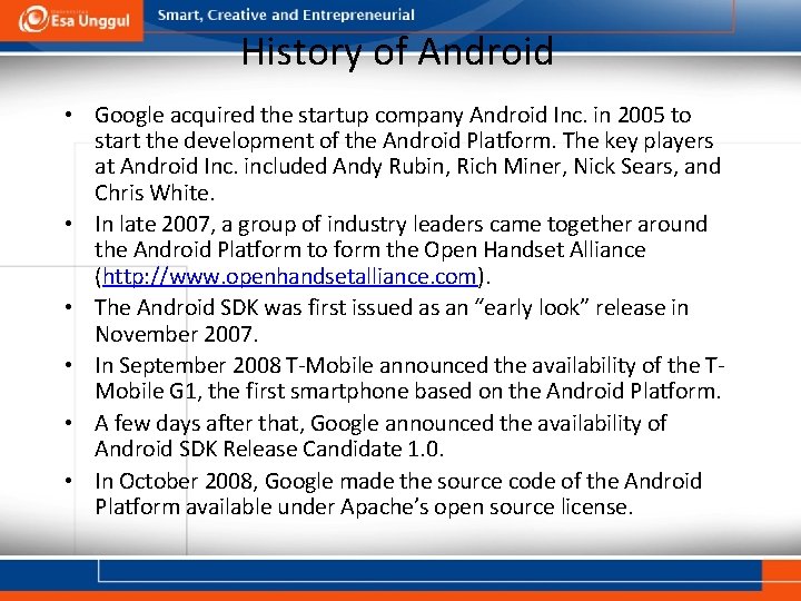 History of Android • Google acquired the startup company Android Inc. in 2005 to
