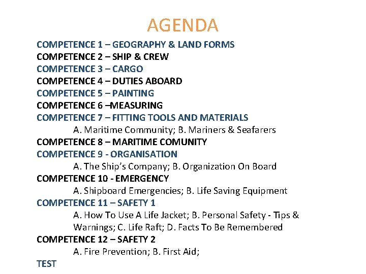 AGENDA COMPETENCE 1 – GEOGRAPHY & LAND FORMS COMPETENCE 2 – SHIP & CREW