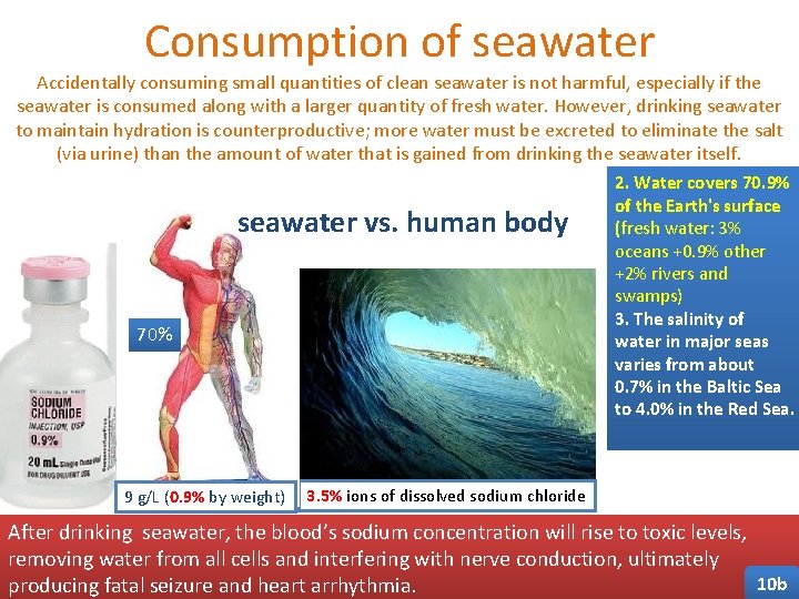 Consumption of seawater Accidentally consuming small quantities of clean seawater is not harmful, especially