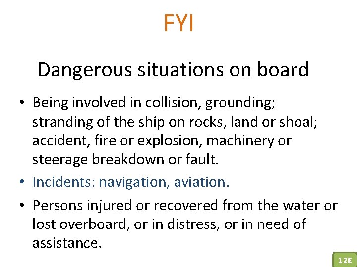 FYI Dangerous situations on board • Being involved in collision, grounding; stranding of the