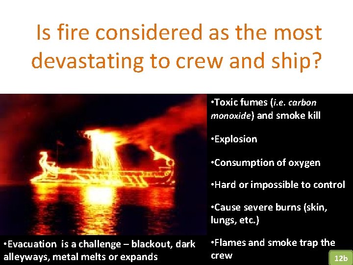  Is fire considered as the most devastating to crew and ship? • Toxic